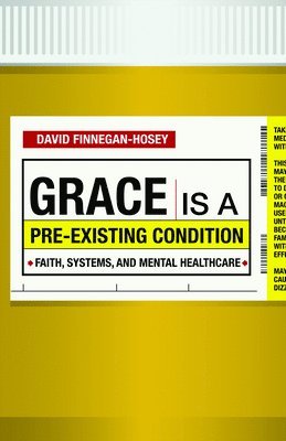 David Finnegan-Hosey - Grace Is a Pre-existing Condition, Häftad