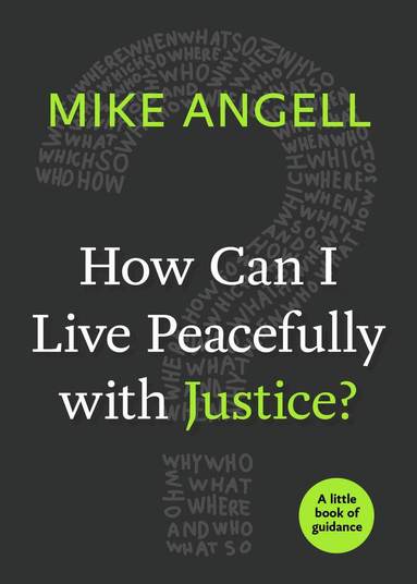 Mike Angell - How Can I Live Peacefully with Justice?, Häftad