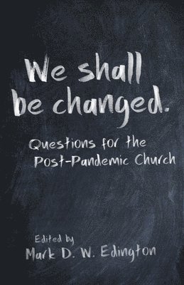 We Shall Be Changed 1