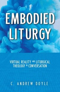 bokomslag Embodied Liturgy