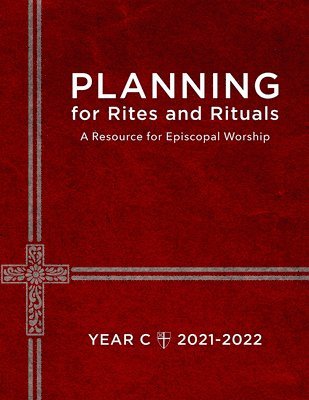 Church Publishing - Planning for Rites and Rituals: A Resource for Episcopal Worship, Year C: 2021-2022, Häftad