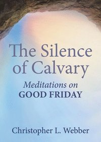 bokomslag The Silence of Calvary