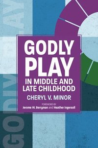 bokomslag Godly Play in Middle and Late Childhood