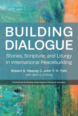 Robert S. Heaney, John Yieh - Building Dialogue, Häftad