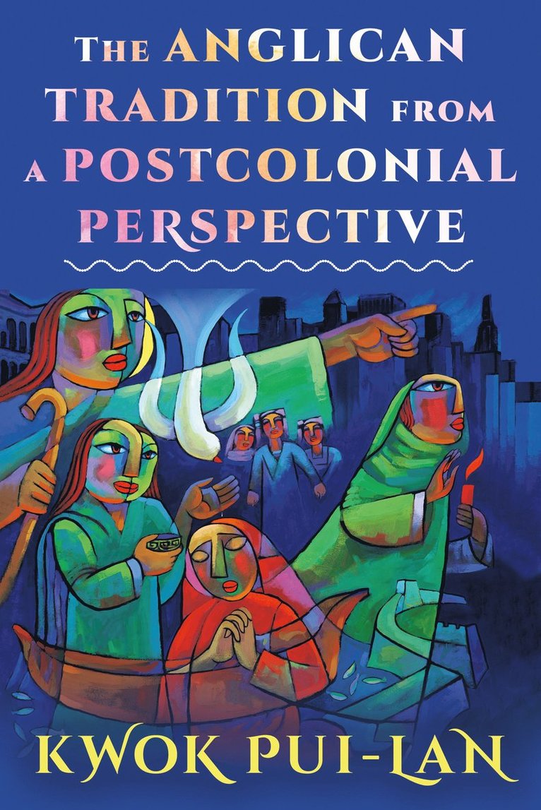 Kwok Pui-lan, Kwok Pui-Lan - Anglican Tradition from a Postcolonial Perspective, Inbunden