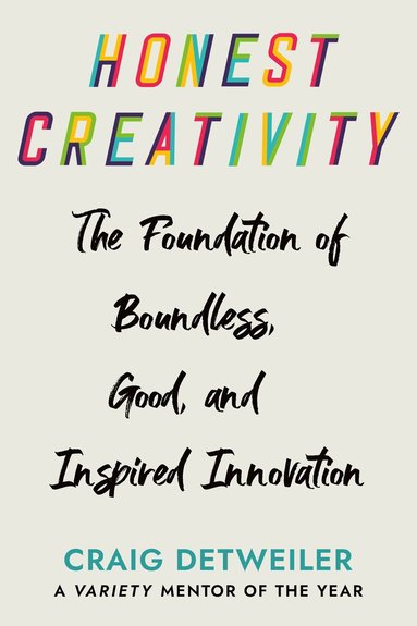 Craig Detweiler - Honest Creativity, Inbunden