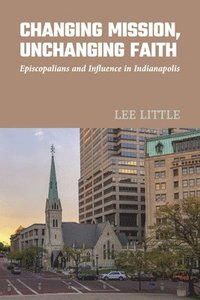 bokomslag Changing Mission, Unchanging Faith
