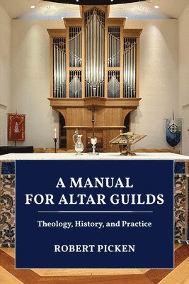 Robert A. Picken, Robert A Picken - Manual for Altar Guilds, Inbunden
