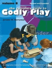 bokomslag The Complete Guide to Godly Play: Revised and Expanded Volume 8