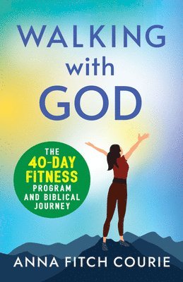 Anna Fitch Courie - Walking with God, Häftad