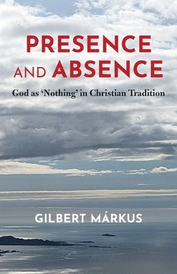 Gilbert Márkus - Presence and Absence, Häftad