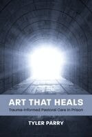 Tyler J. Parry - Art That Heals, Häftad
