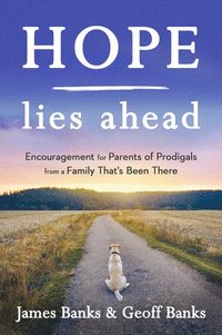 bokomslag Hope Lies Ahead: Encouragement for Parents of Prodigals from a Family That's Been There