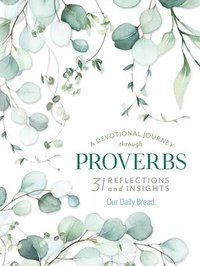 bokomslag A Devotional Journey Through Proverbs: 31 Reflections and Insights from Our Daily Bread