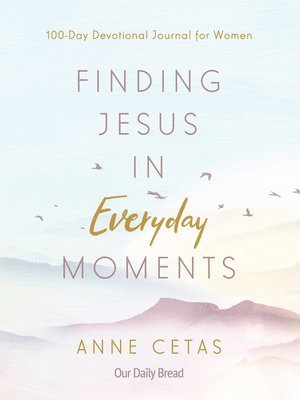 bokomslag Finding Jesus in Everyday Moments: 100-Day Devotional Journal for Women