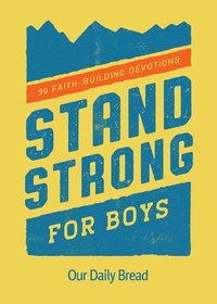 bokomslag Stand Strong for Boys: 90 Faith-Building Devotions (a 90 Day Bible Devotional for Boys Ages 8-12)