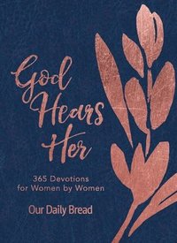 bokomslag God Hears Her: 365 Devotions for Women by Women (an Imitation Leather Daily Bible Devotional for the Entire Year)