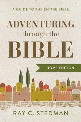 Ray C. Stedman, Ray C Stedman - Adventuring Through the Bible: A Guide to the Entire Bible, Inbunden