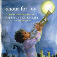 bokomslag Shout for Joy!: Psalm 100 Illustrated by Jan Spivey Gilchrist