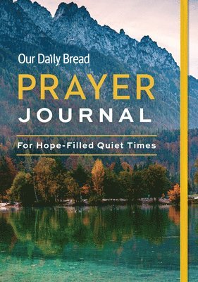 bokomslag Our Daily Bread Prayer Journal: For Hope-Filled Quiet Times