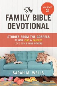 bokomslag The Family Bible Devotional, Volume 2: Stories from the Gospels to Help Kids and Parents Love God and Love Others