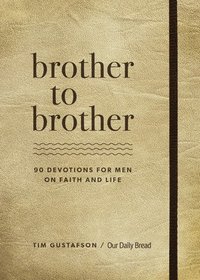bokomslag Brother to Brother: 90 Devotions for Men on Faith and Life