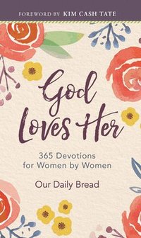 bokomslag God Loves Her: 365 Devotions for Women by Women (a Daily Bible Devotional for the Entire Year)