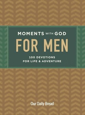 Moments with God for Men: 100 Devotions for Life and Adventure