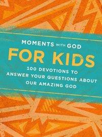 bokomslag Moments with God for Kids: 100 Devotions to Answer Your Questions about Our Amazing God