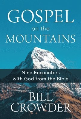 Gospel on the Mountains: Nine Encounters with God from the Bible 1