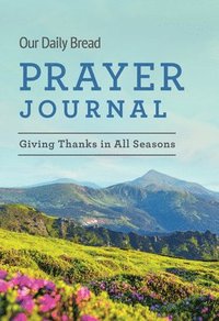bokomslag Our Daily Bread Prayer Journal: Giving Thanks in All Seasons