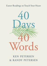 bokomslag 40 Days. 40 Words.: Easter Readings to Touch Your Heart