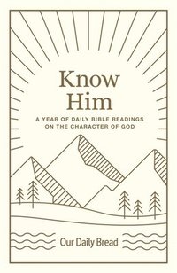 bokomslag Know Him: A Year of Daily Bible Readings on the Character of God (a 365-Day Devotional on God's Attributes)