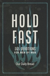 bokomslag Hold Fast: 365 Devotions for Men by Men (a Daily Bible Devotional for the Entire Year)