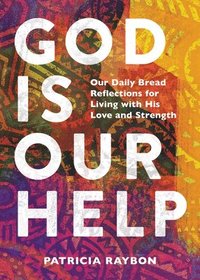 bokomslag God Is Our Help: Our Daily Bread Reflections for Living with His Love and Strength