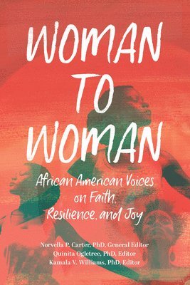 bokomslag Woman to Woman: African American Voices on Faith, Resilience, and Joy