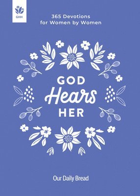 bokomslag God Hears Her: 365 Devotions for Women by Women