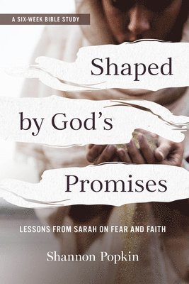 bokomslag Shaped by God's Promises: Lessons from Sarah on Fear and Faith
