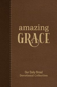 bokomslag Amazing Grace: Our Daily Bread Devotional Collection