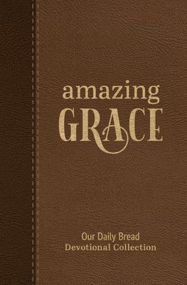 bokomslag Amazing Grace: Our Daily Bread Devotional Collection