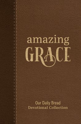 Amazing Grace: Our Daily Bread Devotional Collection 1