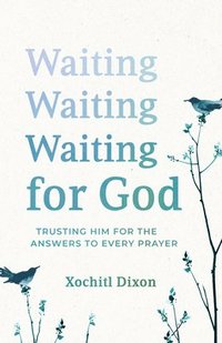 bokomslag Waiting for God: Trusting Him for the Answers to Every Prayer