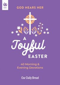bokomslag God Hears Her, a Joyful Easter: 40 Morning and Evening Devotions