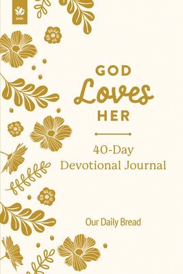 Our Daily Bread - God Loves Her 40-Day Devotional Journal, Häftad
