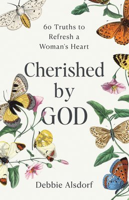 Debbie Alsdorf - Cherished by God: 60 Truths to Refresh a Woman's Heart, Häftad