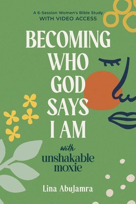 Lina Abujamra - Becoming Who God Says I Am: With Unshakable Moxie, Häftad