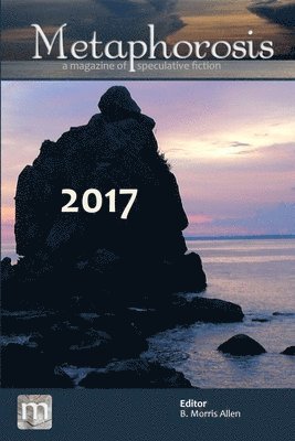 bokomslag Metaphorosis 2017: The Complete Stories