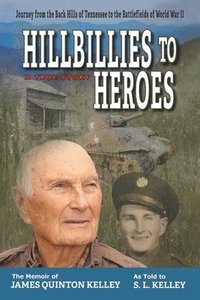 bokomslag Hillbillies to Heroes: Journey from the Back Hills of Tennessee to the Battlefields of World War II--A True Story