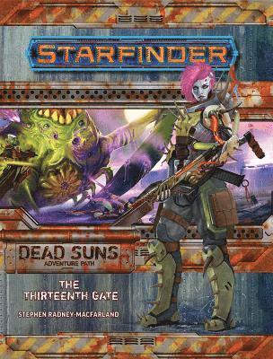 Starfinder Adventure Path: The Thirteenth Gate (Dead Suns 5 of 6) 1