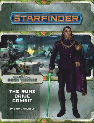 Starfinder Adventure Path: The Rune Drive Gambit (Against the Aeon Throne 3 of 3) 1